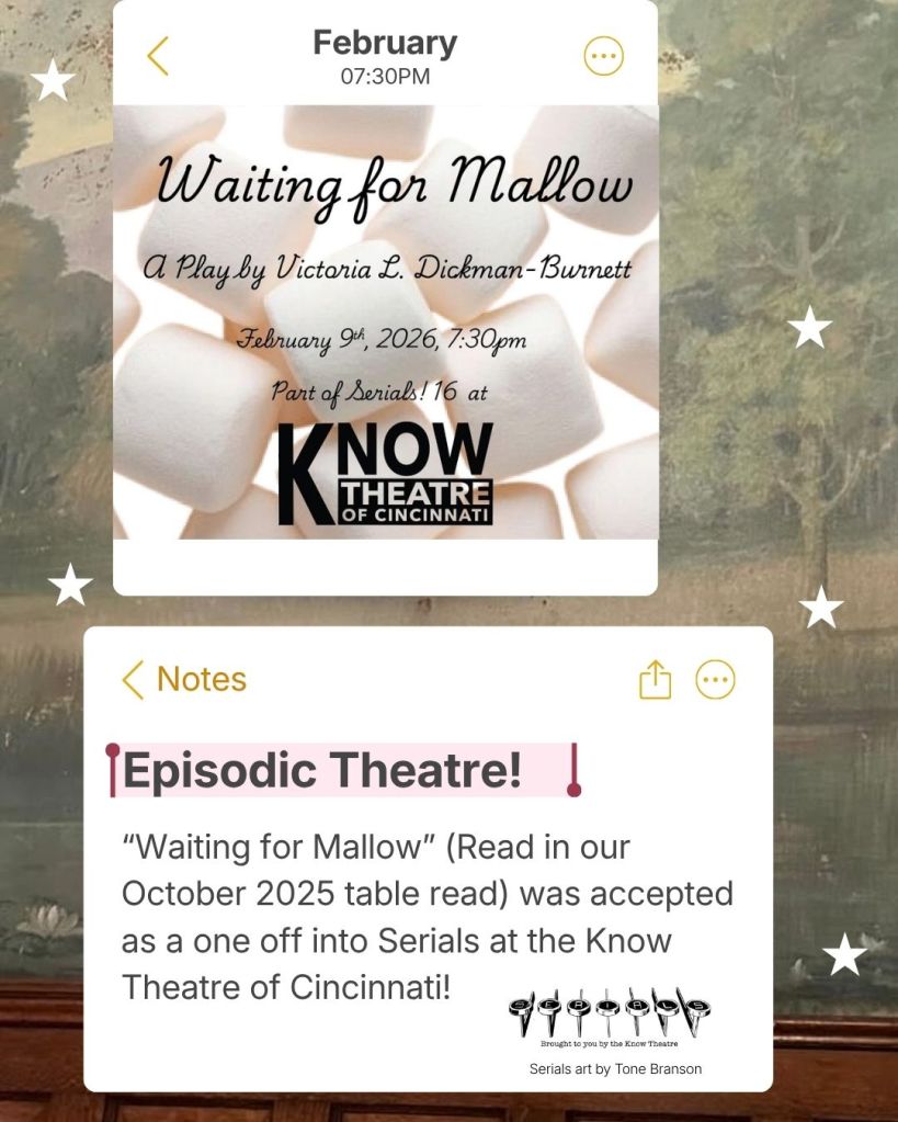Episodic Theatre!
“Waiting for Mallow” (Read in our October 2025 table read) was accepted as a one off into Serials at the Know Theatre of Cincinnati!