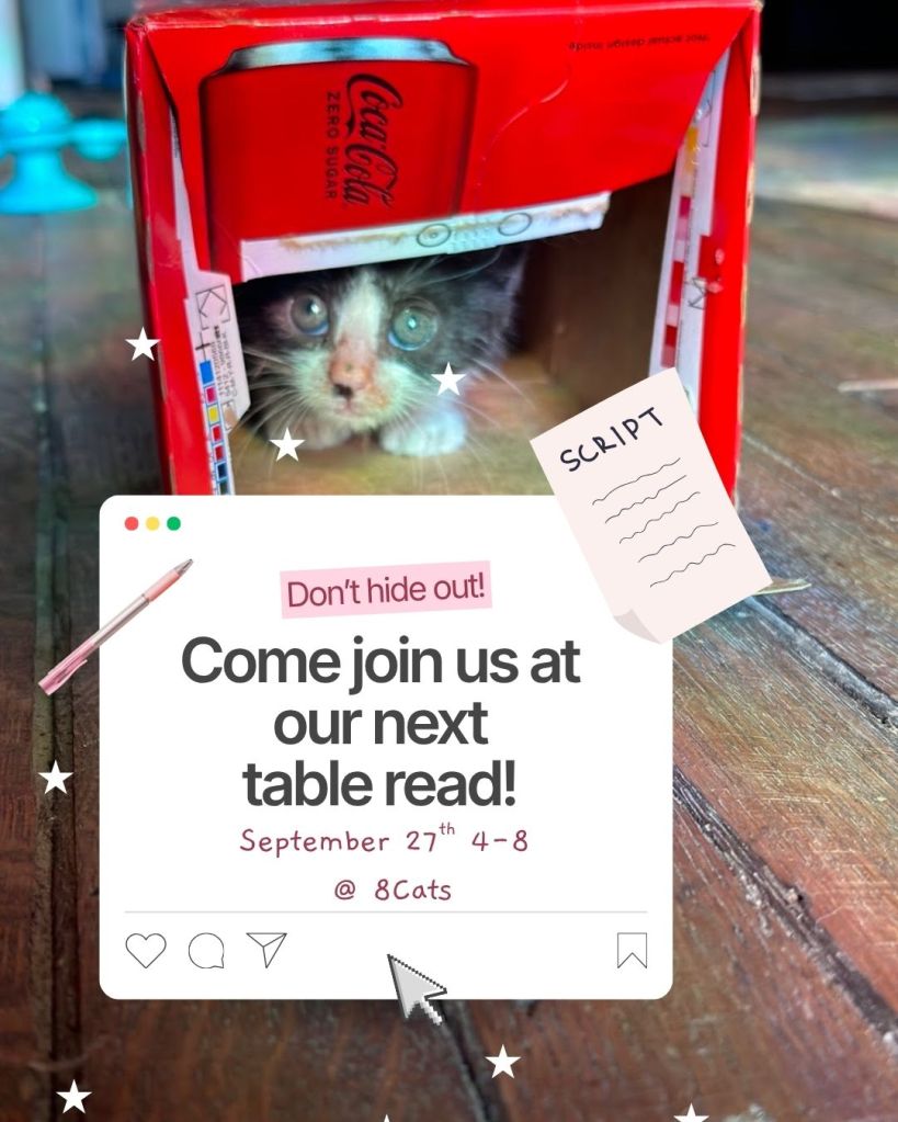 Don't hide out! 
Come join us at our next table read!
September 27th 4-8 at 8Cats